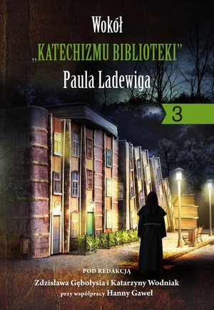 Wokół „KATECHIZMU BIBLIOTEKI” Paula Ladewiga 3 – ebook