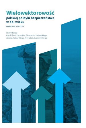 Wielowektorowość polskiej polityki bezpieczeństwa w XXI wieku. Wybrane aspekty – ebook