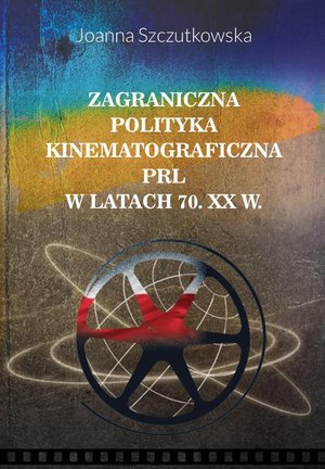 Zagraniczna polityka kinematograficzna PRL w latach 70. XX w. – ebook