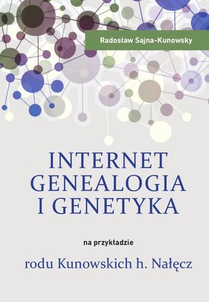 Internet, genealogia i genetyka na przykładzie rodu Kunowskich h. Nałęcz – ebook