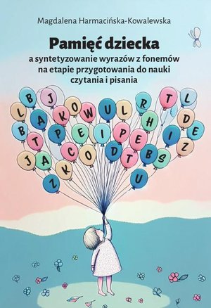 Pamięć dziecka a syntetyzowanie wyrazów z fonemów na etapie przygotowania do nauki czytania i pisania – ebook