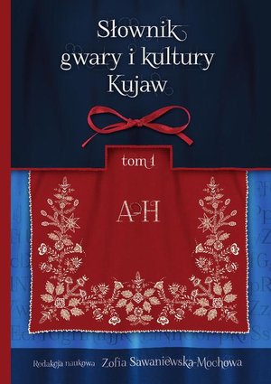 Słownik gwary i kultury Kujaw, tom 1 A-H – ebook