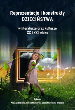 Reprezentacje i konstrukty dzieciństwa w literaturze oraz kulturze XX i XXI wieku – ebook