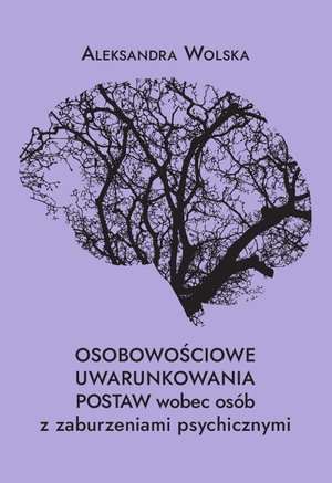 Osobowościowe uwarunkowania postaw wobec osób z zaburzeniami psychicznymi – ebook