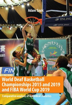 World Deaf Basketball Championships 2015 and 2019 and FIBA World Cup 2019 Comparative analysis of individual statistics – ebook