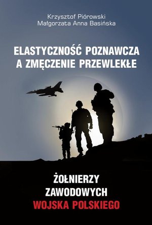 Elastyczność poznawcza a zmęczenie przewlekłe żołnierzy zawodowych Wojska Polskiego – ebook