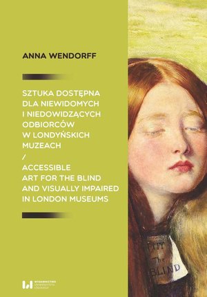 Sztuka dostępna dla niewidomych i niedowidzących odbiorców w londyńskich muzeach / Accessible art for the blind and visually impaired in London museums – ebook