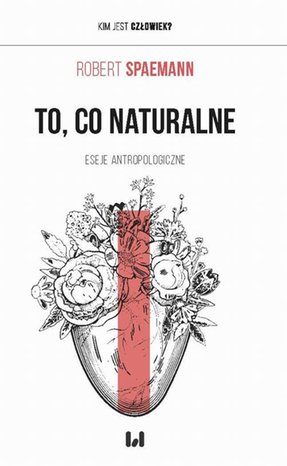 To, co naturalne: Eseje antropologiczne – ebook