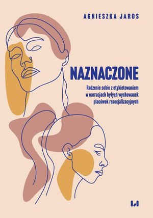 Naznaczone: Radzenie sobie z etykietowaniem w narracjach byłych wychowanek placówek resocjalizacyjnych – ebook