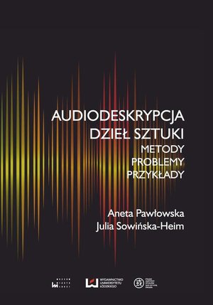 Audiodeskrypcja dzieł sztuki: Metody, problemy, przykłady – ebook