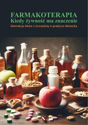 Farmakoterapia. Kiedy żywność ma znaczenie. Interakcje leków z żywnością w praktyce dietetyka – ebook