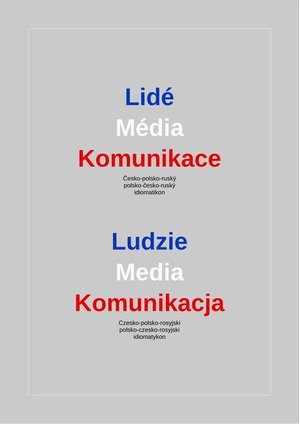 Lidé - Média - Komunikace. Česko-polsko-ruský a polsko-česko-ruský idiomatikon / Ludzie - Media - Komunikacja. Czesko-polsko-rosyjski i polsko-czesko-rosyjski idiomatykon – ebook