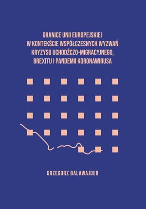 Granice Unii Europejskiej w kontekście współczesnych wyzwań kryzysu uchodźczego, brexitu i pandemii koronawirusa – ebook