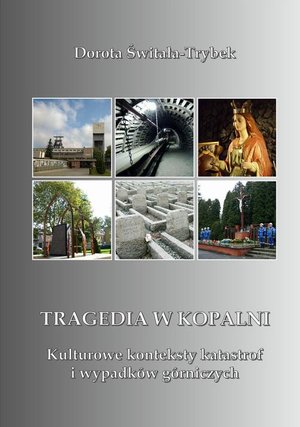 Tragedia w kopalni. Kulturowe konteksty katastrof i wypadków górniczych – ebook