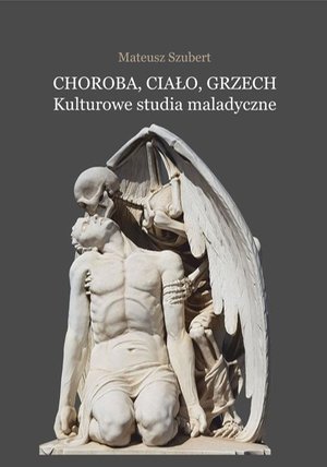 Choroba, ciało, grzech. Kulturowe studia maladyczne – ebook