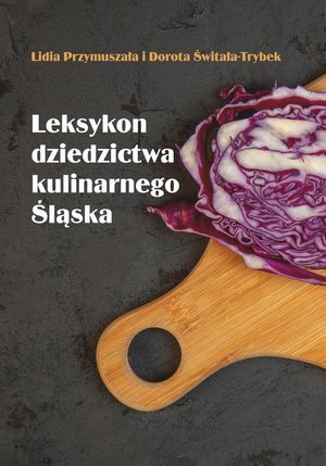 Leksykon dziedzictwa kulinarnego Śląska – ebook
