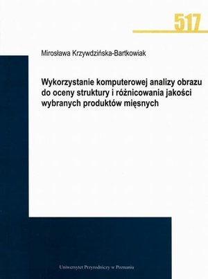 Wykorzystanie komputerowej analizy obrazu do oceny struktury i różnicowania jakości wybranych produktów mięsnych – ebook