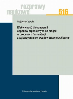 Efektywność biokonwersji odpadów organicznych na biogaz w procesach fermentacji z wykorzystaniem owadów Hermetia illucens – ebook