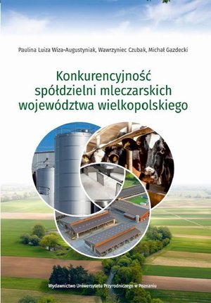 Konkurencyjność spółdzielni mleczarskich województwa wielkopolskiego – ebook