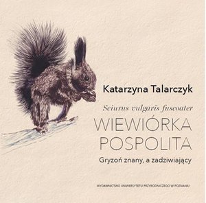 Sciurus vulgaris fuscoater wiewiórka pospolita. Gryzoń znany, a zadziwiający – ebook