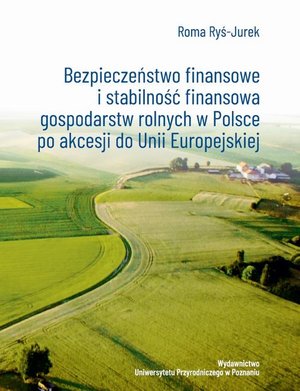 Bezpieczeństwo finansowe i stabilność finansowa gospodarstw rolnych w Polsce po akcesji do Unii Europejskiej – ebook