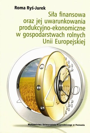 Siła finansowa oraz jej uwarunkowania produkcyjno-ekonomiczne w gospodarstwach rolnych Unii Europejskiej – ebook