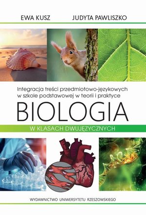 Integracja treści przedmiotowo-językowych w szkole podstawowej w teorii i praktyce. Biologia w klasach dwujęzycznych – ebook