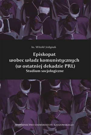 Episkopat wobec władz komunistycznych (w ostatniej dekadzie PRL) Studium socjologiczne – ebook