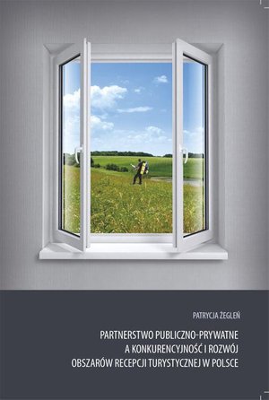 Partnerstwo publiczno-prywatne a konkurencyjność i rozwój obszarów recepcji turystycznej w Polsce – ebook