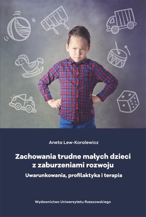 Zachowania trudne małych dzieci z zaburzeniami rozwoju: Uwarunkowania, profilaktyka i terapia – ebook