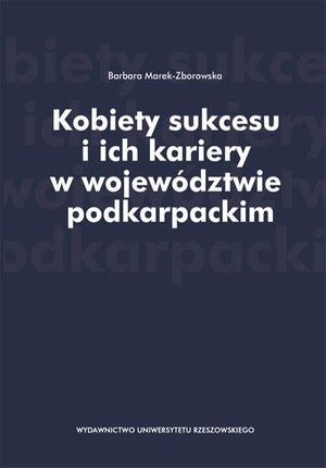 Kobiety sukcesu i ich kariery w województwie podkarpackim – ebook