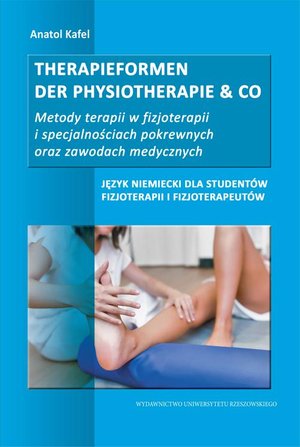 Therapieformen der Physiotherapie & CO... Metody terapii w fizjoterapii i specjalnościach pokrewnych oraz zawodach medycznych. Język niemiecki dla studentów fizjoterapii i fizjoterapeutów – ebook