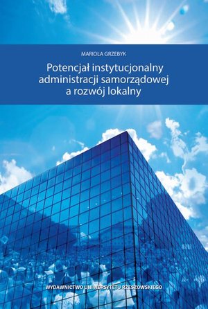 Potencjał instytucjonalny administracji samorządowej a rozwój lokalny – ebook