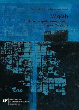 W głąb. Szkice o współczesnej poezji Śląska i Zagłębia – ebook