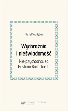 Wyobraźnia i nieświadomość. Nie-psychoanaliza Gastona Bachelarda – ebook