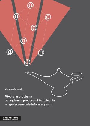 Wybrane problemy zarządzania procesami kształcenia w społeczeństwie informacyjnym – ebook