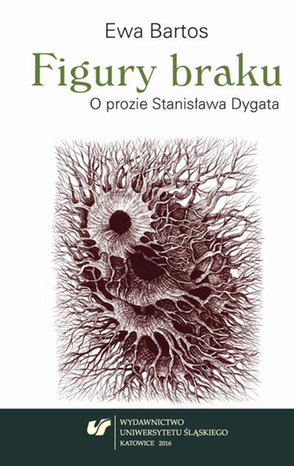 Figury braku. O prozie Stanisława Dygata – ebook