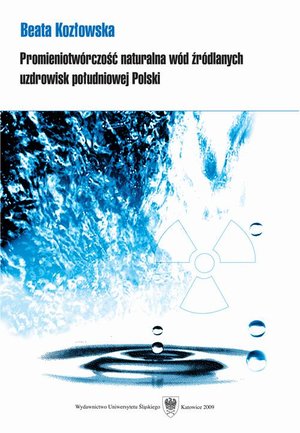 Promieniotwórczość naturalna wód źródlanych uzdrowisk południowej Polski – ebook