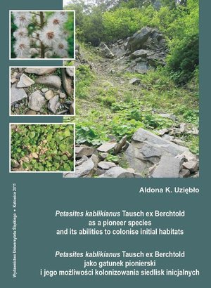 Petasites kablikianus Tausch ex Berchtold as a pioneer species and its abilities to colonise initial habitats. Petasites kablikianus Tausch ex Berchtold jako gatunek... – ebook