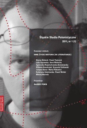 Śląskie Studia Polonistyczne 2011, nr 1 (1): Rozprawy i artykuły: Inne życie historii (w literaturze). Prezentacje: Darek Foks – ebook