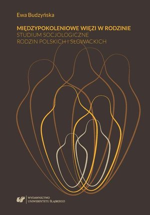 Międzypokoleniowe więzi w rodzinie. Studium socjologiczne rodzin polskich i słowackich – ebook