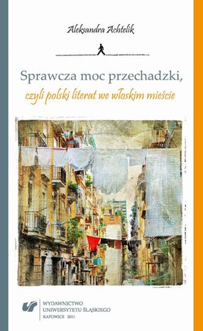 Sprawcza moc przechadzki, czyli polski literat we włoskim mieście – ebook