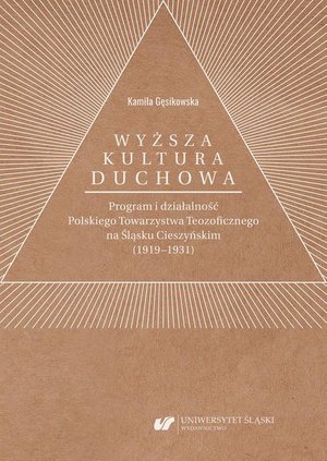 „Wyższa kultura duchowa”. Program i działalność Polskiego Towarzystwa Teozoficznego na Śląsku Cieszyńskim (1919-1931) – ebook