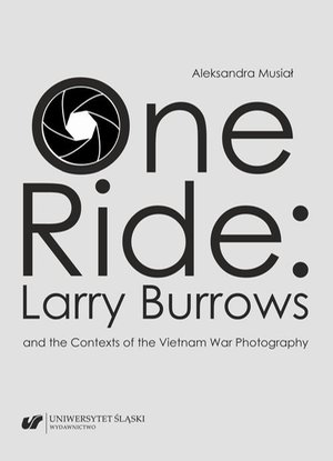 One Ride: Larry Burrows and the Contexts of the Vietnam War Photography – ebook