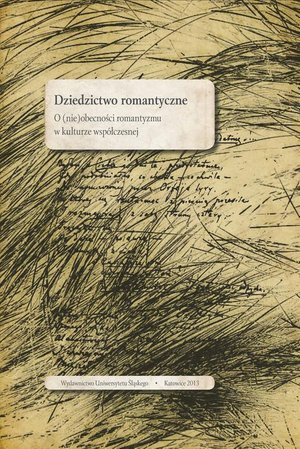 Dziedzictwo romantyczne: O (nie)obecności romantyzmu w kulturze współczesnej – ebook