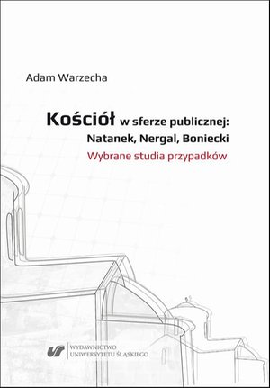 Kościół w sferze publicznej: Natanek, Nergal, Boniecki. Wybrane studia przypadków – ebook