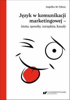 Język w komunikacji marketingowej - istota, sposoby, narzędzia, kanały – ebook