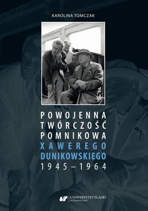 Powojenna twórczość pomnikowa Xawerego Dunikowskiego 1945-1964 – ebook