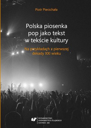 Polska piosenka pop jako tekst w tekście kultury: Na przykładach z pierwszej dekady XXI wieku – ebook