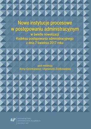 Nowe instytucje procesowe w postępowaniu administracyjnym w świetle nowelizacji Kodeksu postępowania administracyjnego z dnia 7 kwietnia 2017 roku – ebook